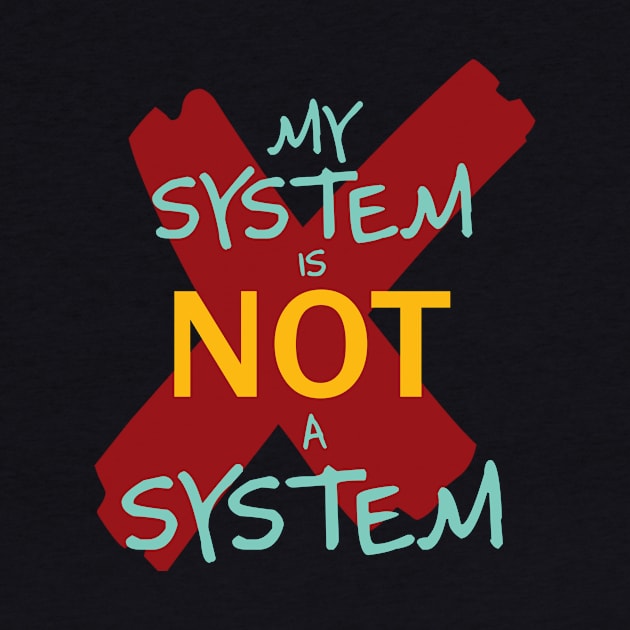 my system is not a system by SpassmitShirts